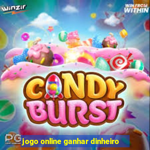 jogo online ganhar dinheiro