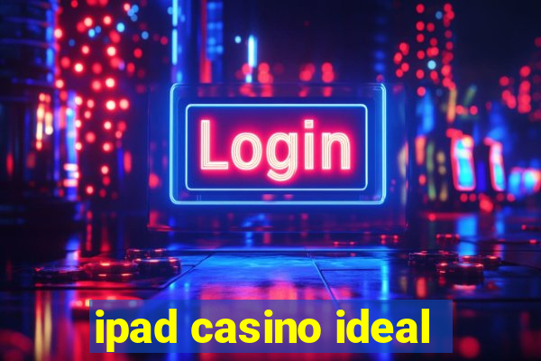 ipad casino ideal