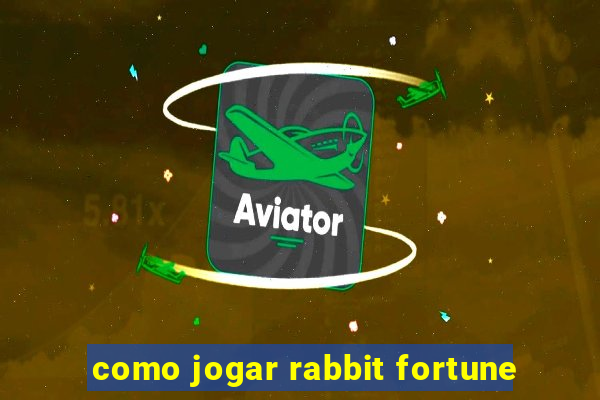 como jogar rabbit fortune