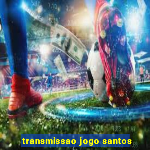 transmissao jogo santos