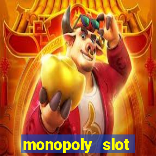 monopoly slot machine games