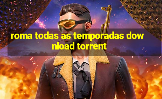 roma todas as temporadas download torrent