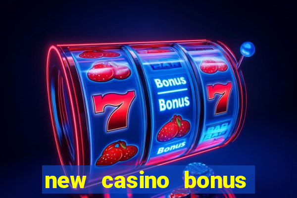 new casino bonus no deposit