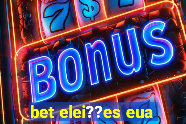 bet elei??es eua