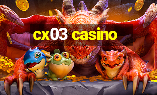 cx03 casino