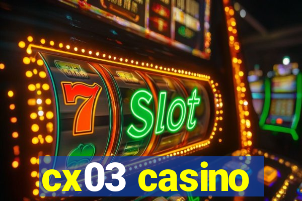 cx03 casino