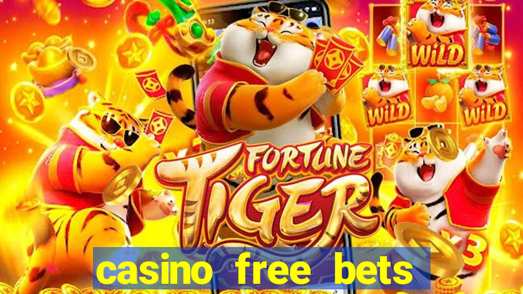 casino free bets no deposit