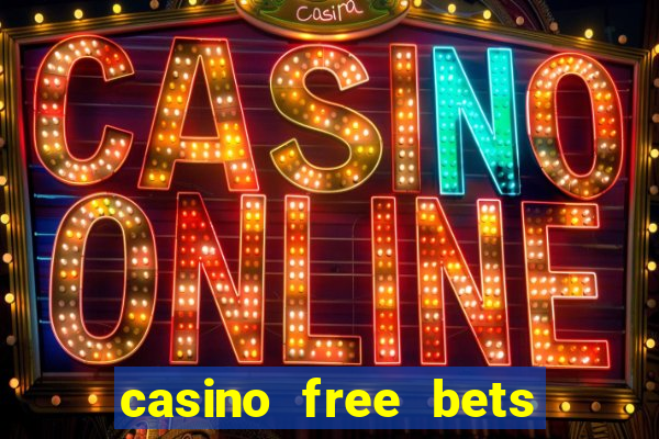 casino free bets no deposit