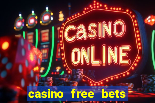 casino free bets no deposit