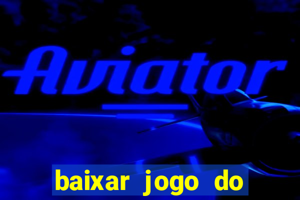 baixar jogo do tigre bet