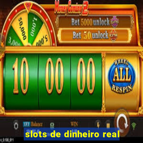 slots de dinheiro real