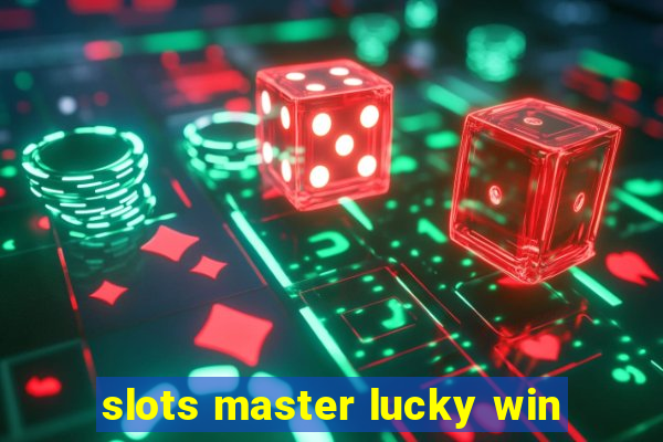 slots master lucky win