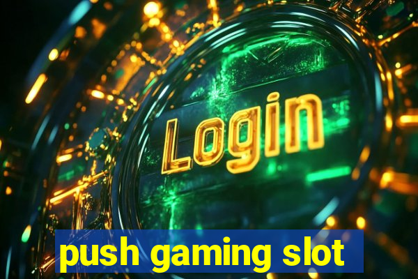 push gaming slot