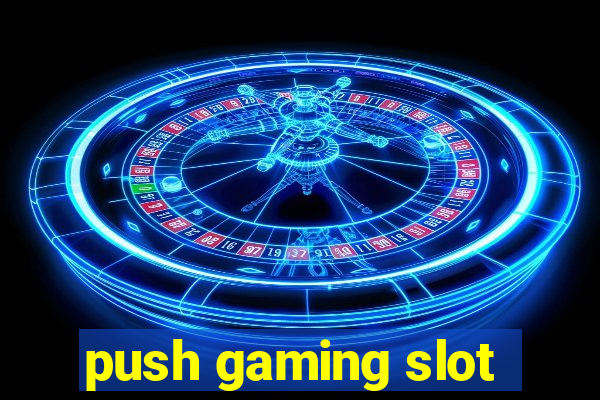 push gaming slot