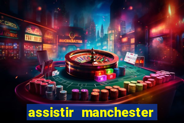 assistir manchester city futemax