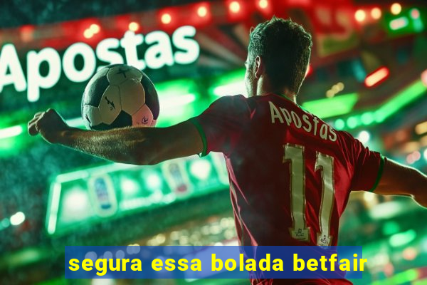 segura essa bolada betfair