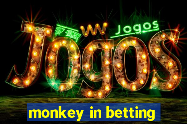 monkey in betting