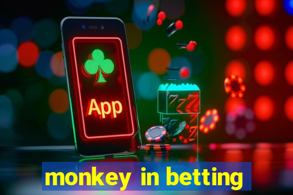 monkey in betting