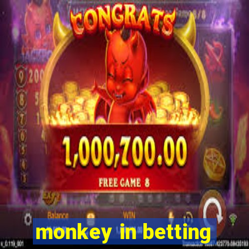 monkey in betting