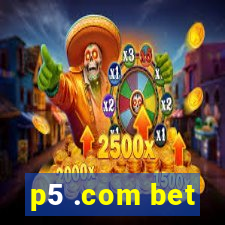 p5 .com bet