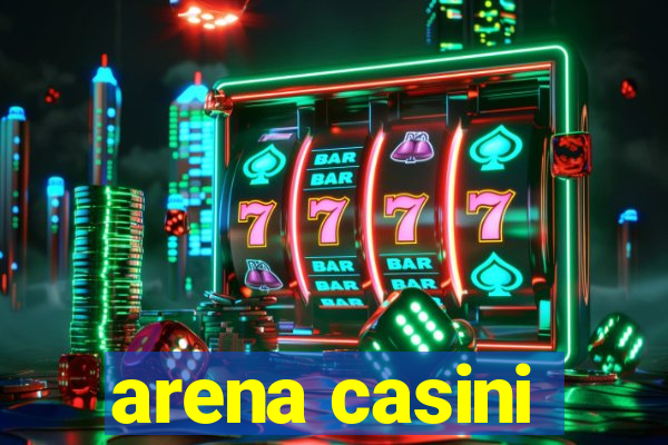 arena casini