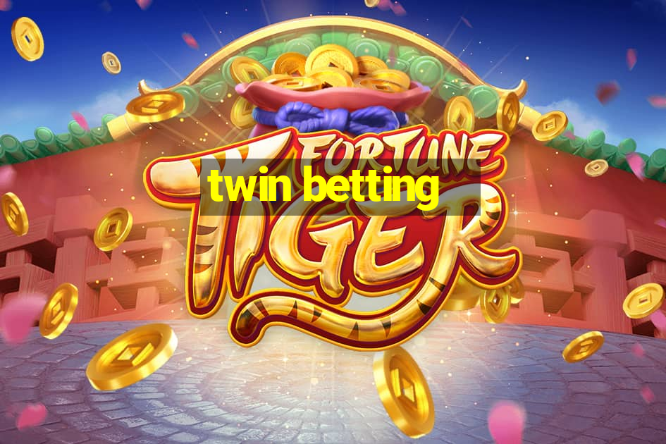 twin betting