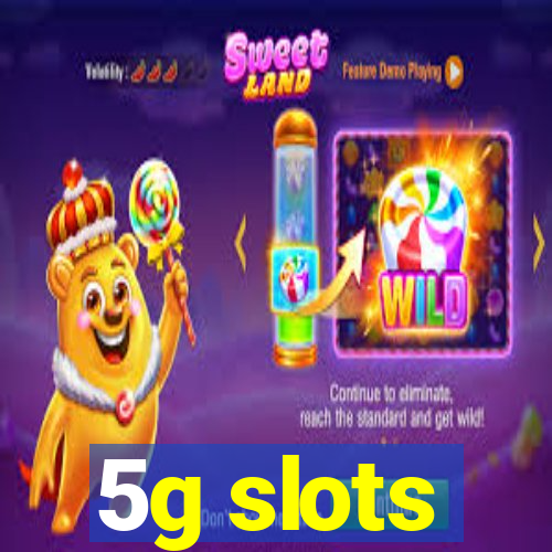 5g slots