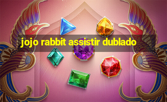 jojo rabbit assistir dublado