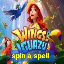 spin a spell