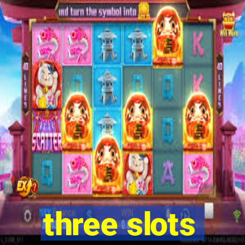 three slots