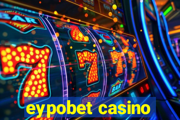 eypobet casino