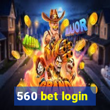 560 bet login