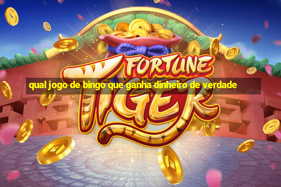 qual jogo de bingo que ganha dinheiro de verdade