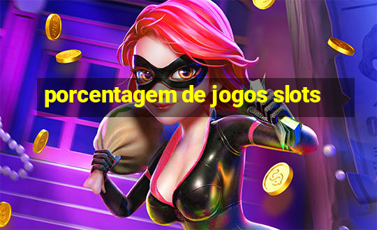 porcentagem de jogos slots