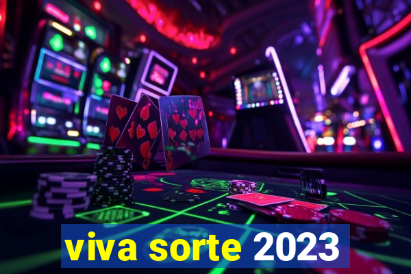 viva sorte 2023