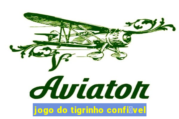 jogo do tigrinho confi谩vel