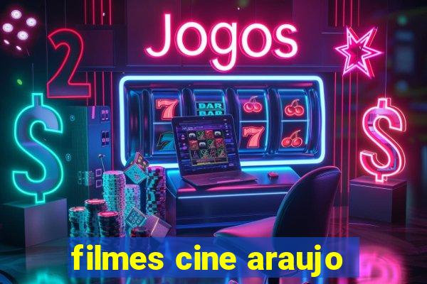 filmes cine araujo