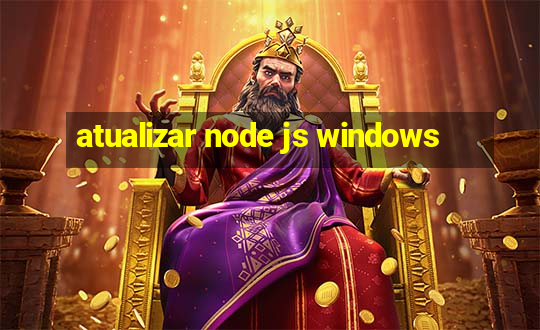 atualizar node js windows