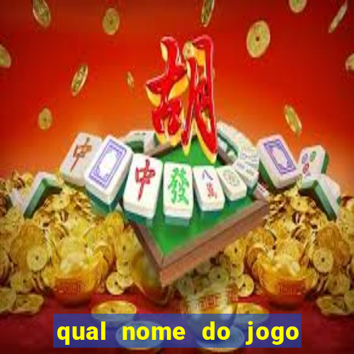 qual nome do jogo do tigrinho