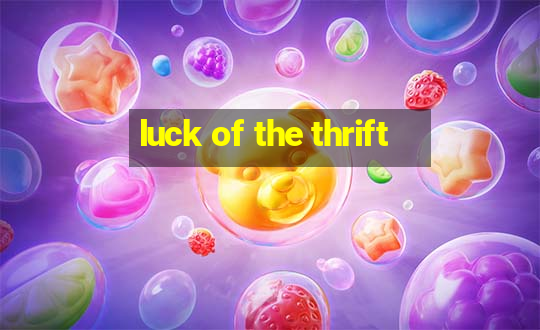 luck of the thrift