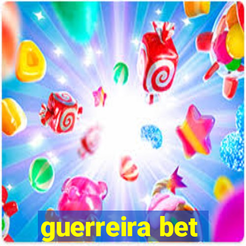 guerreira bet