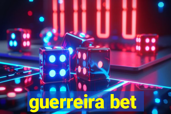 guerreira bet