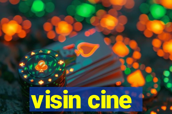 visin cine