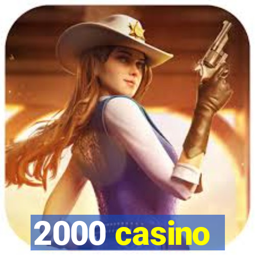 2000 casino