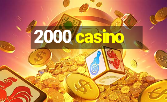 2000 casino