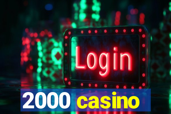 2000 casino