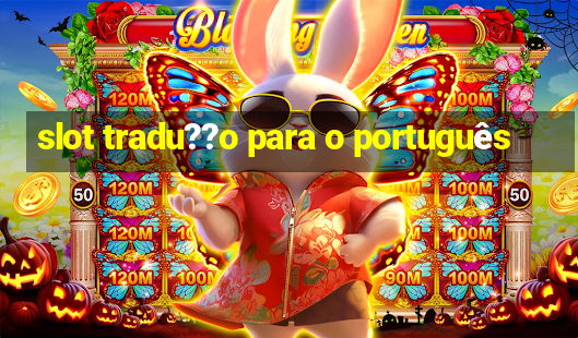 slot tradu??o para o português