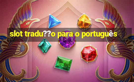 slot tradu??o para o português