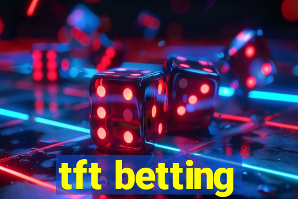 tft betting