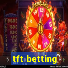 tft betting